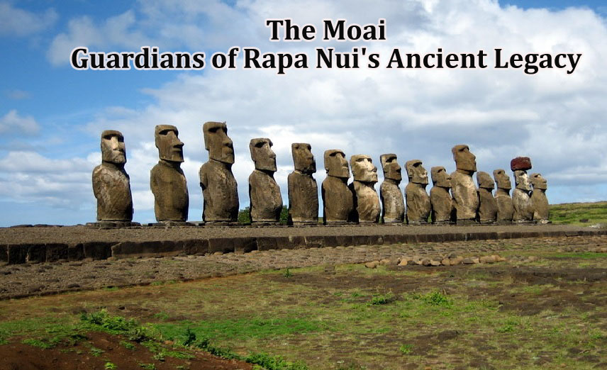 The Moai: Guardians of Rapa Nui's Ancient Legacy