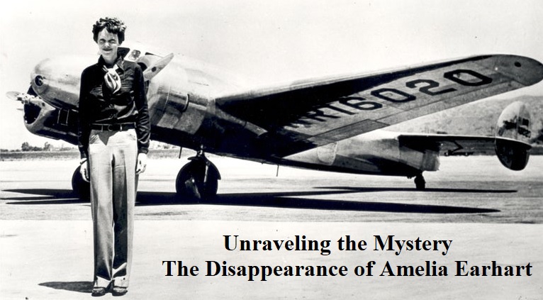 Unraveling the Mystery: The Disappearance of Amelia Earhart