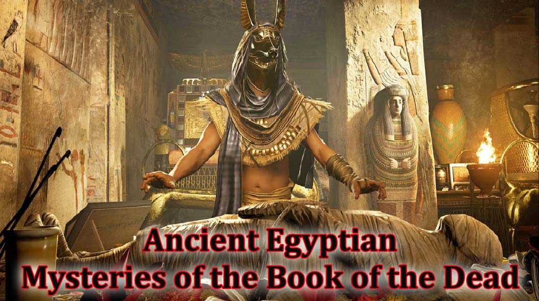 Unveiling the Mysteries of the Book of the Dead: A Journey Through Ancient Egyptian Afterlife